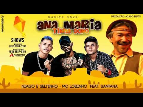 NIAGO E SELTINHA, MC LOBINHO. FEAT. SANTANA O CANTADOR - ANA MARIA / VERSÃO BREGA FUNK