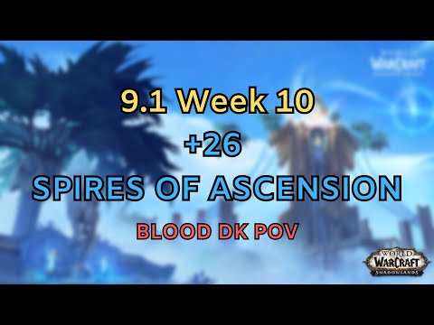 [9.1] Week 10 | +26 Spires of Ascension | Blood DK POV