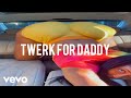 B I TWERK FOR DADDY