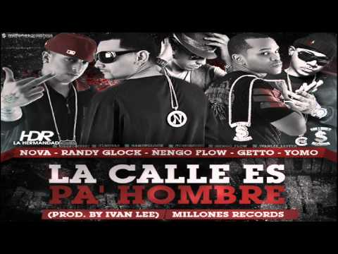 Nova Ft. Randy Glock, Nengo Flow, Getto & Yomo - La Calle Es Pa' Hombre (Millones Records)