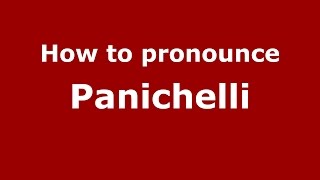 How to pronounce Panichelli