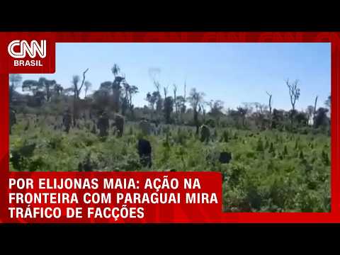 Ação na fronteira com Paraguai mira tráfico de facções | CNN NOVO DIA