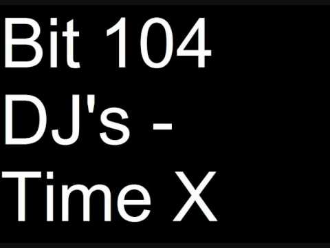 Bit 104 DJ's - Time X