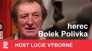 Bolek Polívka: Mé stáří je v pubertě a mládí na jipce Bolek Polívka: Mé stáří je v pubertě a mládí na jipce