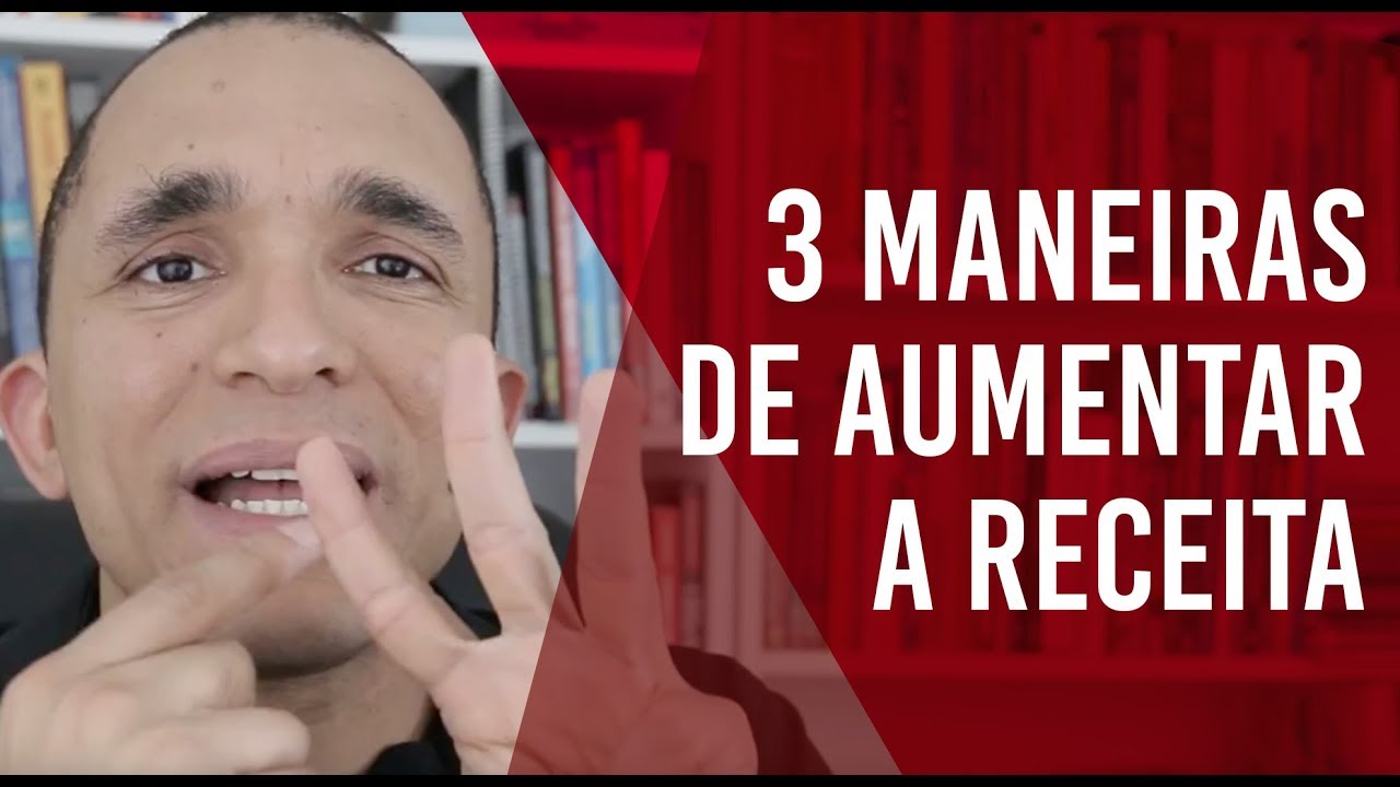AS 3 MANEIRAS PARA AUMENTAR SUA RECEITA