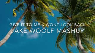 Give It To Me x Wont Look Back (Jake Woolf Mashup)