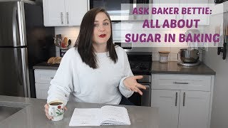 All About Sugar in Baking | Ask Baker Bettie