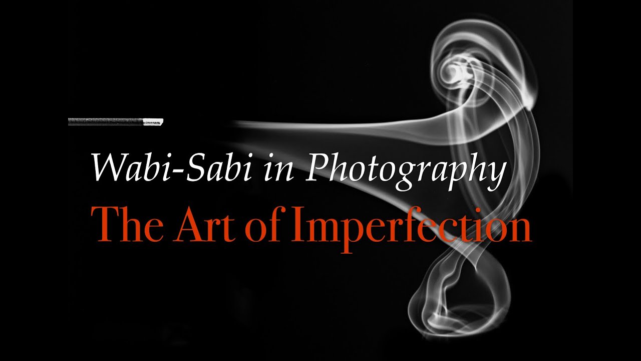 Wabi-Sabi in Photography: The Art of Imperfection