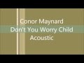 Conor Maynard Don't You Worry Child Acoustic ...