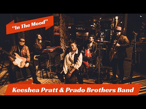 Keeshea Pratt & Prado Brothers Band - “In The Mood”