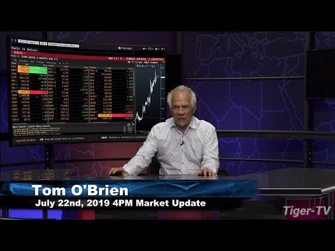 July 22nd, 4PM ET Market Update with Tom O'Brien on TFNN - 2019