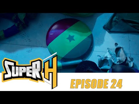 Série - Super H - Episode 24