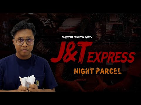 KISAH SERAM JNT EXPRESS - JNT EXPRESS HORROR STORY