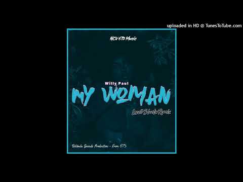 My Woman (2022remix) - Willy Paul (Lonzii Bluntz Remix) @Bilibala Sounds Production-from 675