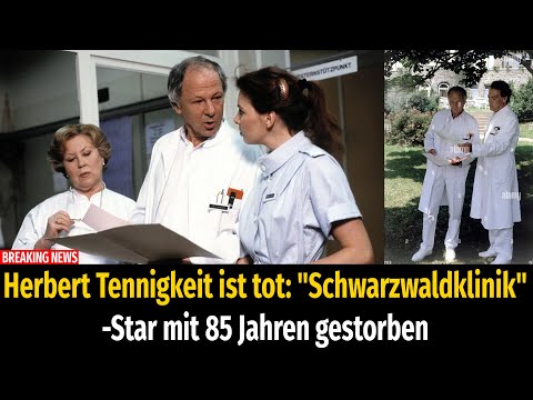 Herbert Tennigkeit ist tot: "Schwarzwaldklinik"-Star mit 85 Jahren gestorben