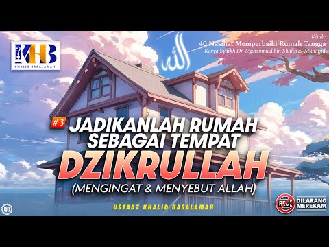 40 Nasihat Memperbaiki Rumah Tangga #3: Jadikanlah Rumah Sebagai Tmpat Dzikrullah - Khalid Basalamah