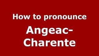 How to pronounce Angeac-Charente