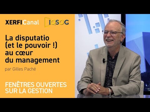 La disputatio (et le pouvoir !) au cœur du management [Gilles Paché]