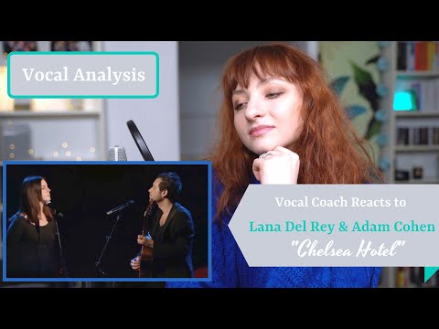 Vocal Coach Reacts to Lana del Rey & Adam Cohen singing "Chelsea Hotel No. 2 " (L. Cohen) - Analysis