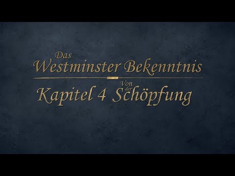 Westminster Bekenntnis - Kapitel 4 - Von der Schöpfung