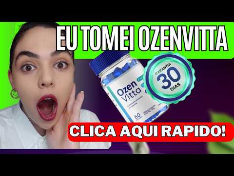 OZENVITTA FUNCIONA? -[EU TESTEI]- OZENVITTA PREÇO - EMAGRECE? VALE A PENA ?