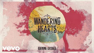 The Wandering Hearts - Burning Bridges (Official Audio)