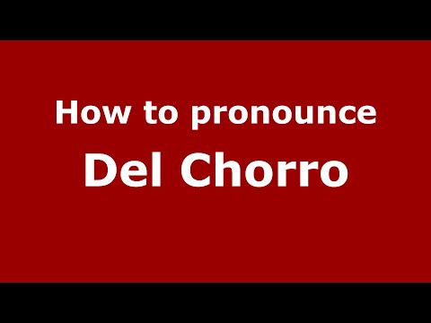 How to pronounce Del Chorro (Mexico/Mexican Spanish) - PronounceNames.com