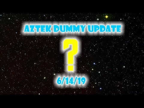 Aztek Dummy Update 6/14/19 - it's the big one!!!