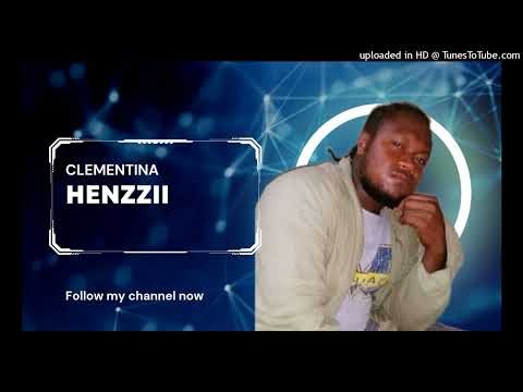 Henzzi Bwoy _Clementina 2022