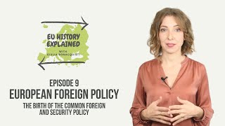 European Foreign Policy: The Birth of the CFSP | #EUHistoryExplained E