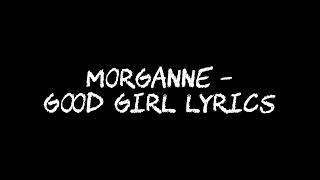Morganne - Good Girl [Lyrics]