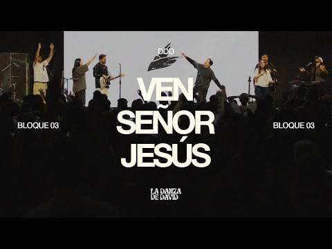 Danza de David 2025 - Bloque 3 - "Ven Señor Jesús"