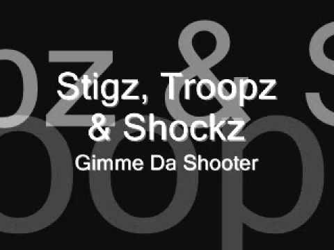Stigz, Troopz & Shockz - Gimme Da Shooter