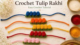 Crochet Tulip Rakhi Tutorial 🌷 | Easy DIY Handmade Rakhi | Raksha Bandhan Special - Pinterest Inspo