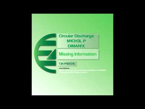 T3K-FREE016: Circular Discharge + Michel P + DiMAN!X - "Missing Information" FREE 320 MP3 DOWNLOAD