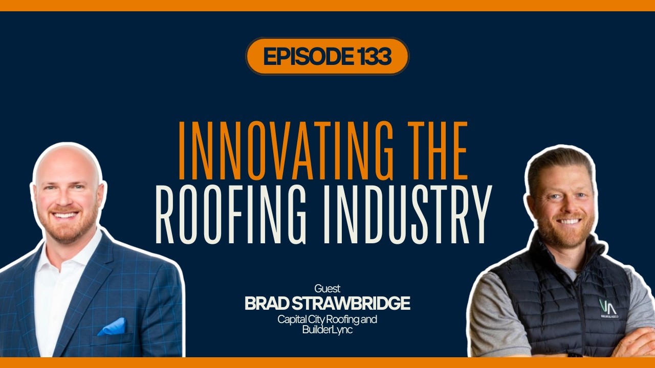 Innovating the Roofing Industry: Brad Strawbridge on CRM, Technology, and Community Impact