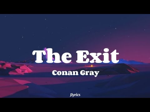Conan Gray - The Exit (Lyrics)