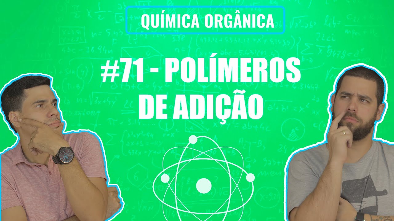 Química Simples #71 - Polímeros de Adição (Reações Orgânicas)
