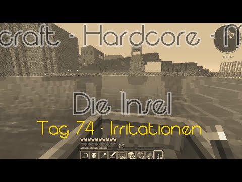 Die Insel - Tag 74 - Irritationen
