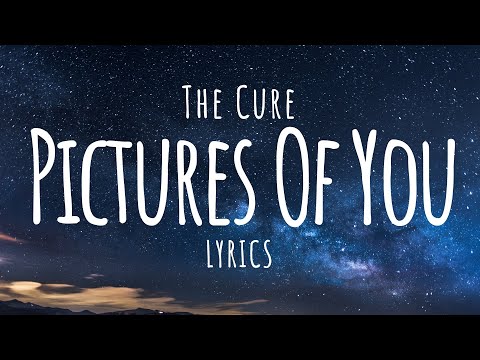 The Cure - Pictures Of You (Lyrics)