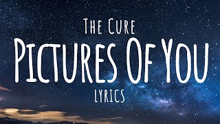 Download lagu The Cure - Pictures Of You (Lyrics) mp3