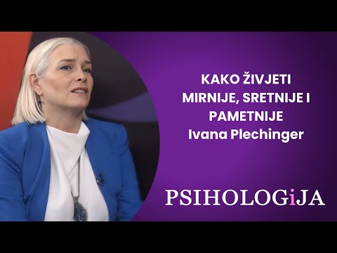 PSIHOLOGiJA #7 Ivana Plechinger - Kako živjeti mirnije, sretnije i pametnije