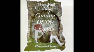 Coming Of The Roads - Peter Paul &amp; Mary