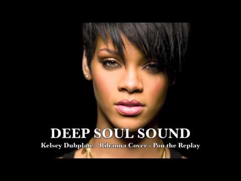 Deep Soul Sound Dubplate - Kelsey - Rihanna Cover