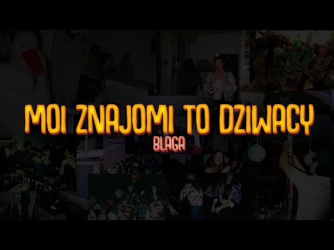 Blaga - Moi znajomi to dziwacy