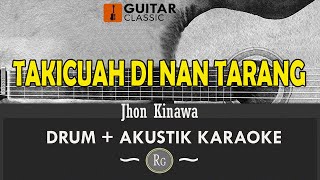 Download lagu TAKICUAH DI NAN TARANG - JHON KINAWA [ DRUM AKUSTIK KARAOKE ] mp3