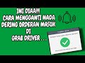 Cara Mengganti Nada Dering Orderan Masuk GRAB DRIVER Grab Trending Ojol
