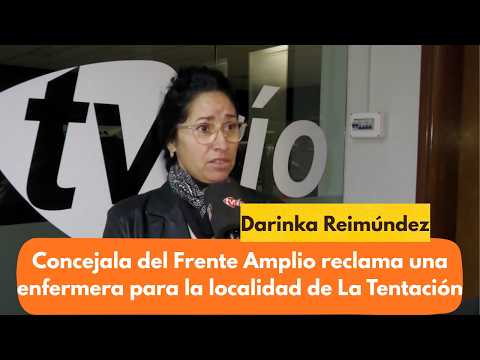Concejala del Frente Amplio reclama una enfermera para la localidad de La Tentación