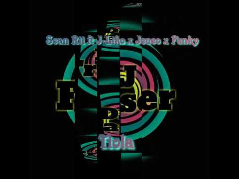 Tiola (DJ Fraser Remix)- Sean Rii ft J-Liko x Jeneo x Funky