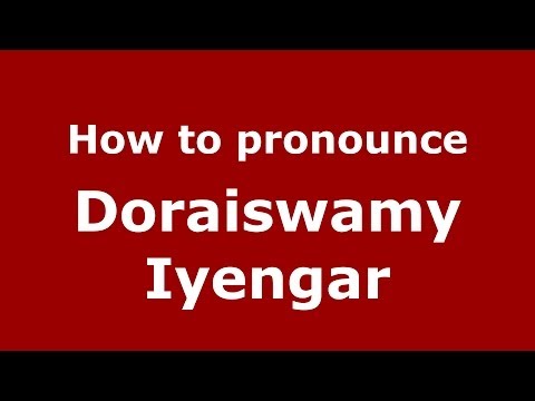 How to pronounce Doraiswamy Iyengar